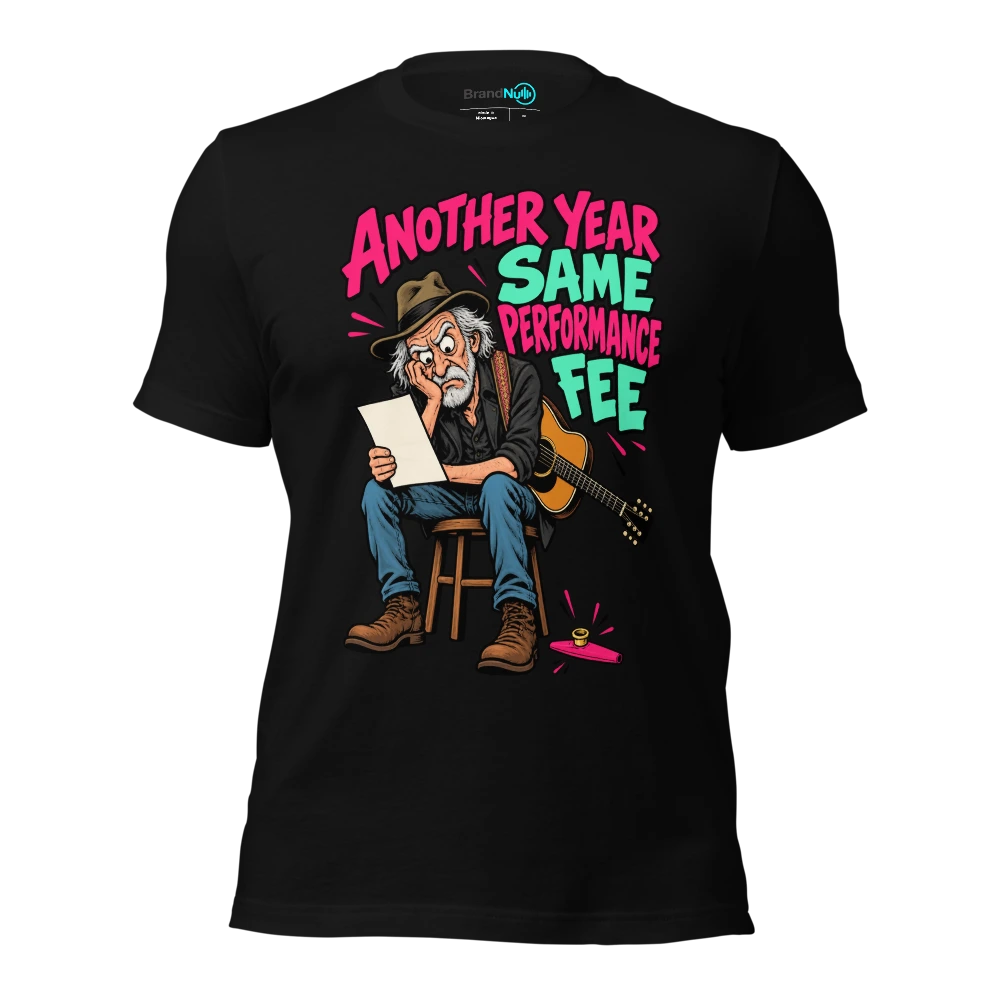 ANOTHER YEAR SAME PERFORMANCE FEE T-SHIRT