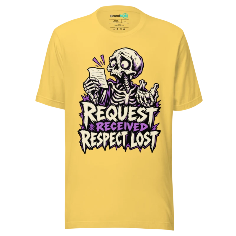 REQUEST RECEIVED RESPECT LOST T Shirt - Yellow