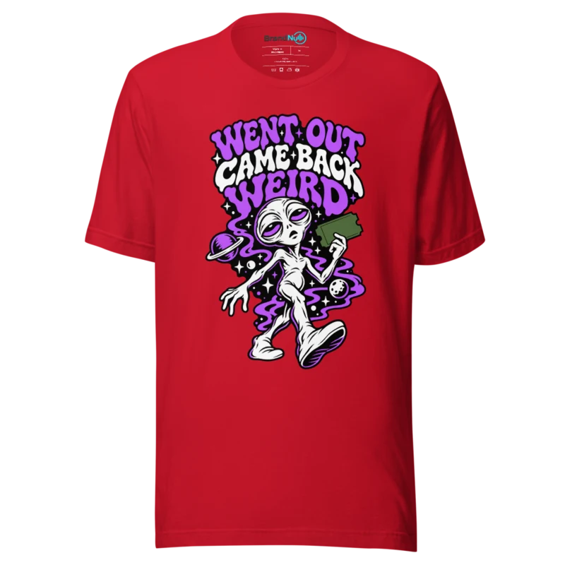 WENT OUT CAME BACK WEIRD T Shirt - Red