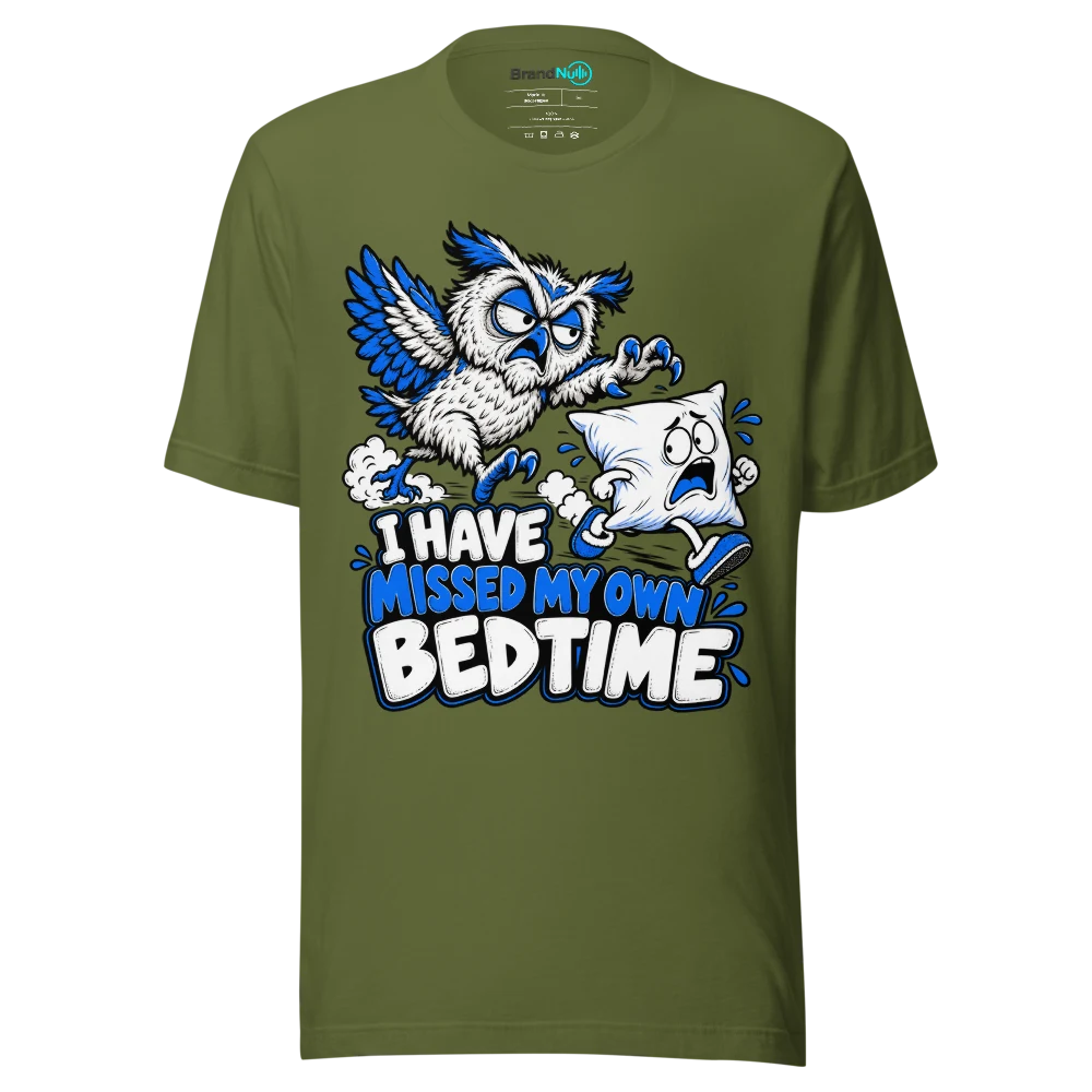 I HAVE MISSED MY OWN BEDTIME T Shirt Olive Front
