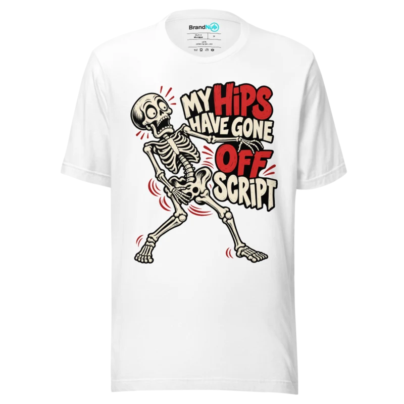 MY HIPS HAVE GONE OFF SCRIPT T Shirt - White