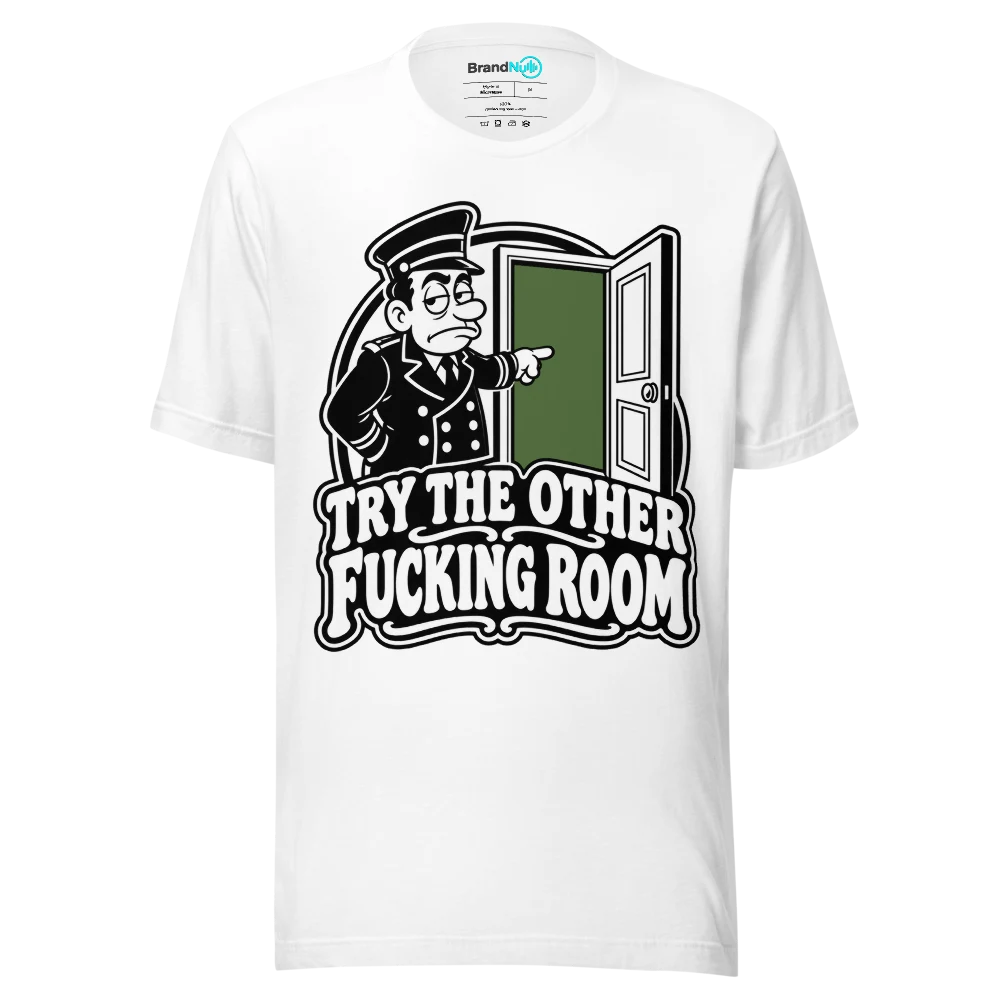 TRY THE OTHER FUCKING ROOM T Shirt