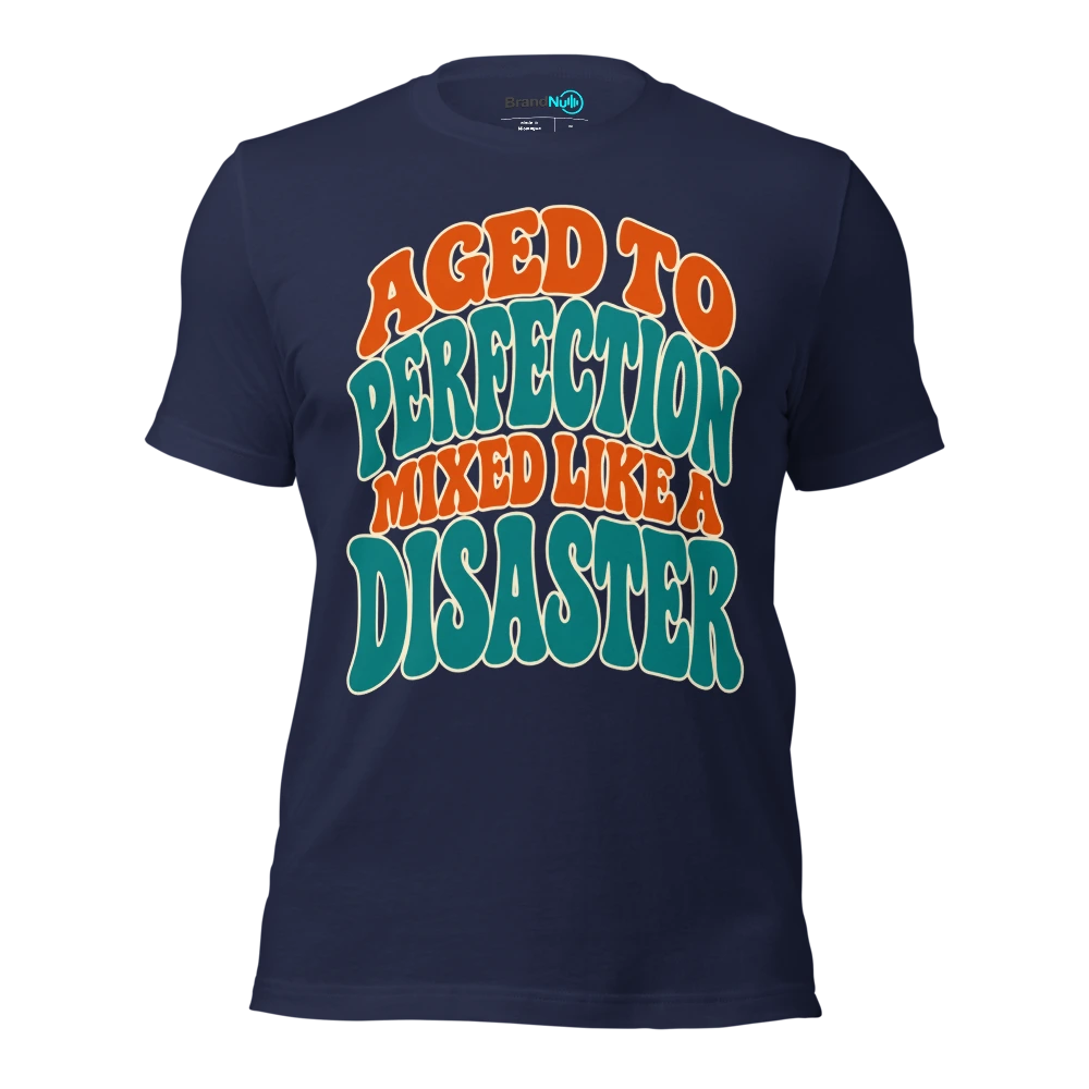 AGED TO PERFECTION MIXED LIKE A DISASTER T Shirt Navy Front