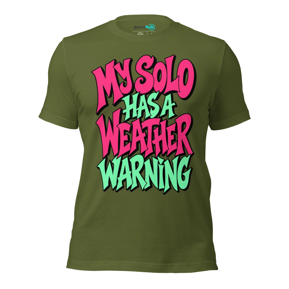 MY SOLO HAS A WEATHER WARNING T Shirt Olive Front