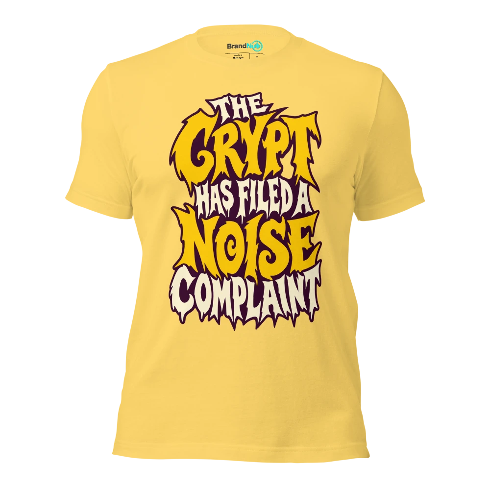 THE CRYPT HAS FILED A NOISE COMPLAINT T Shirt Yellow Front