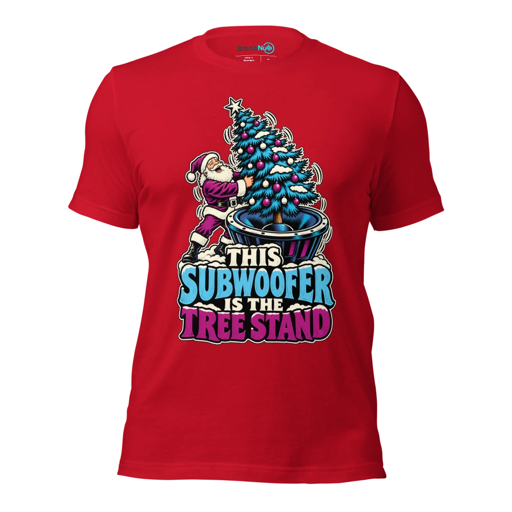 THIS SUBWOOFER IS THE TREE STAND T Shirt Red Front