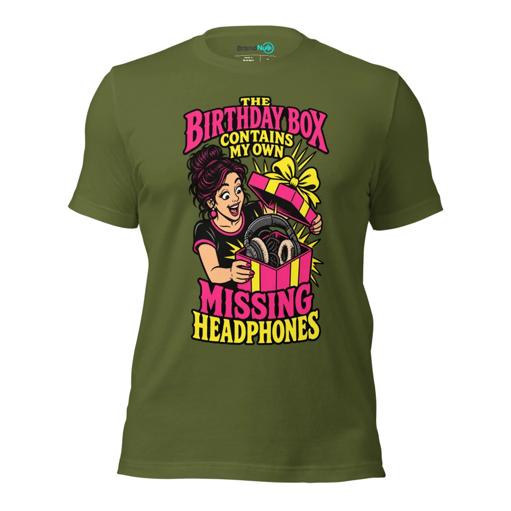 THE BIRTHDAY BOX CONTAINS MY OWN MISSING HEADPHONES T Shirt Olive Front