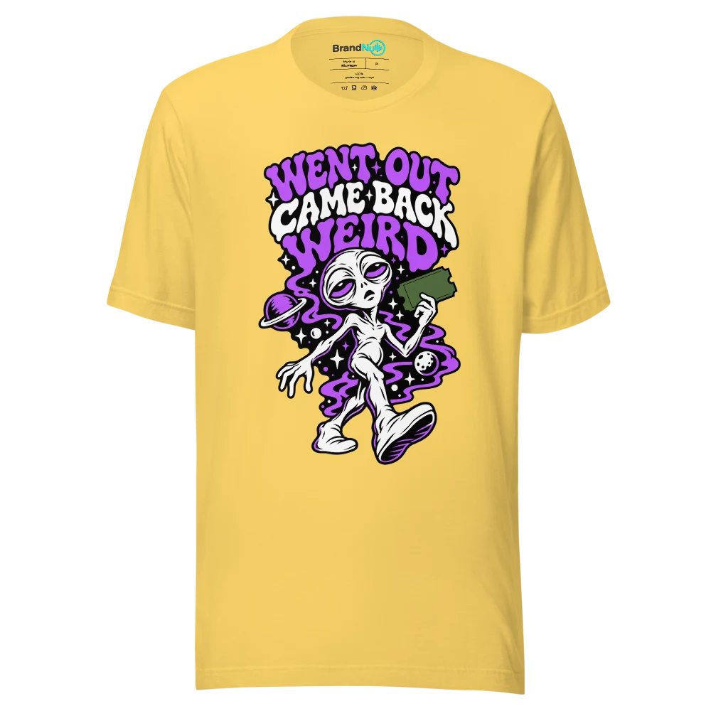 WENT OUT CAME BACK WEIRD T Shirt Yellow Front