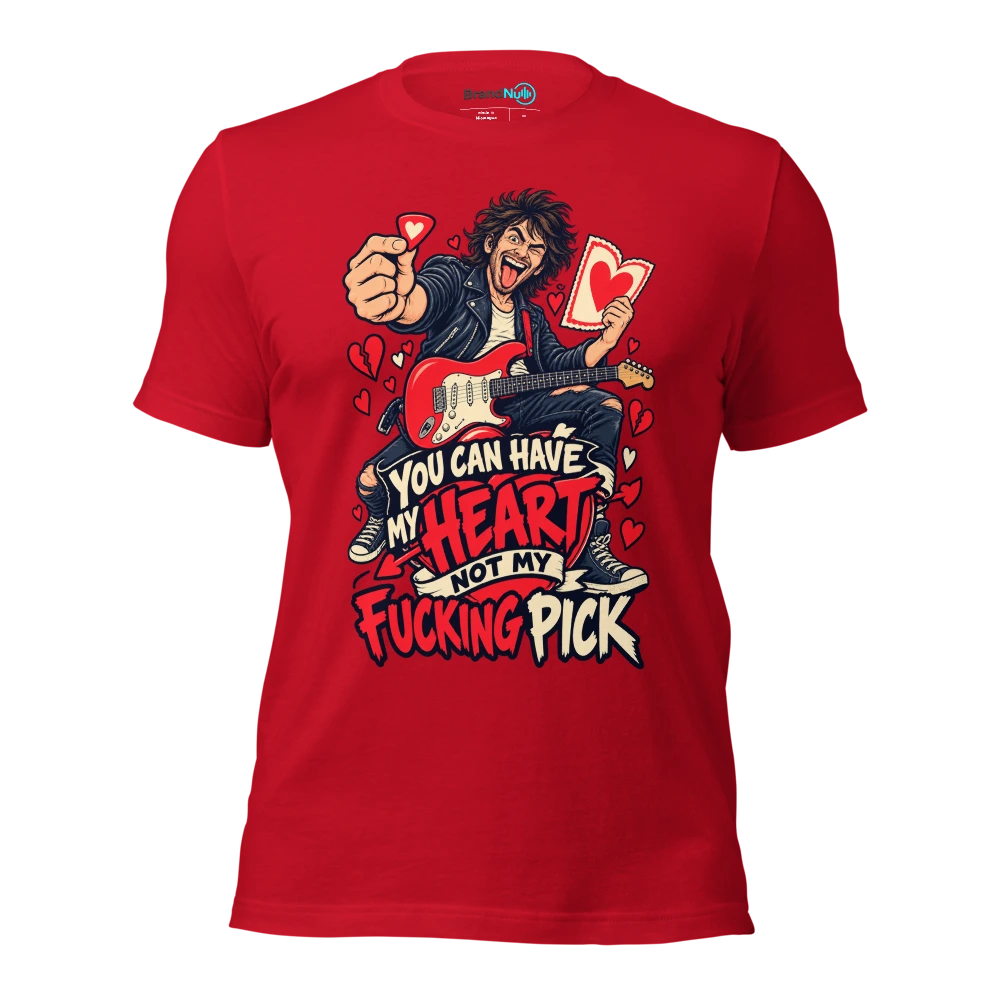 YOU CAN HAVE MY HEART NOT MY FUCKING PICK T Shirt Red Front