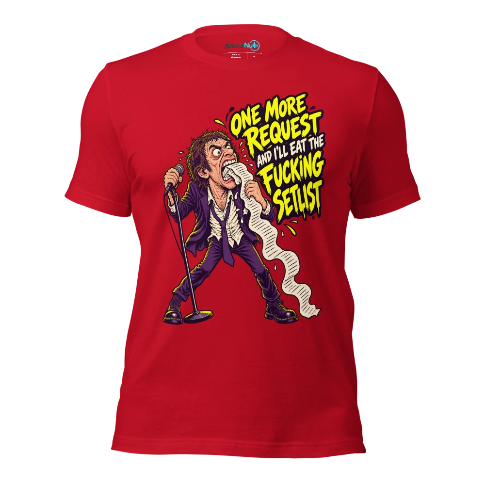 ONE MORE REQUEST AND I'LL EAT THE FUCKING SETLIST T Shirt Red Front