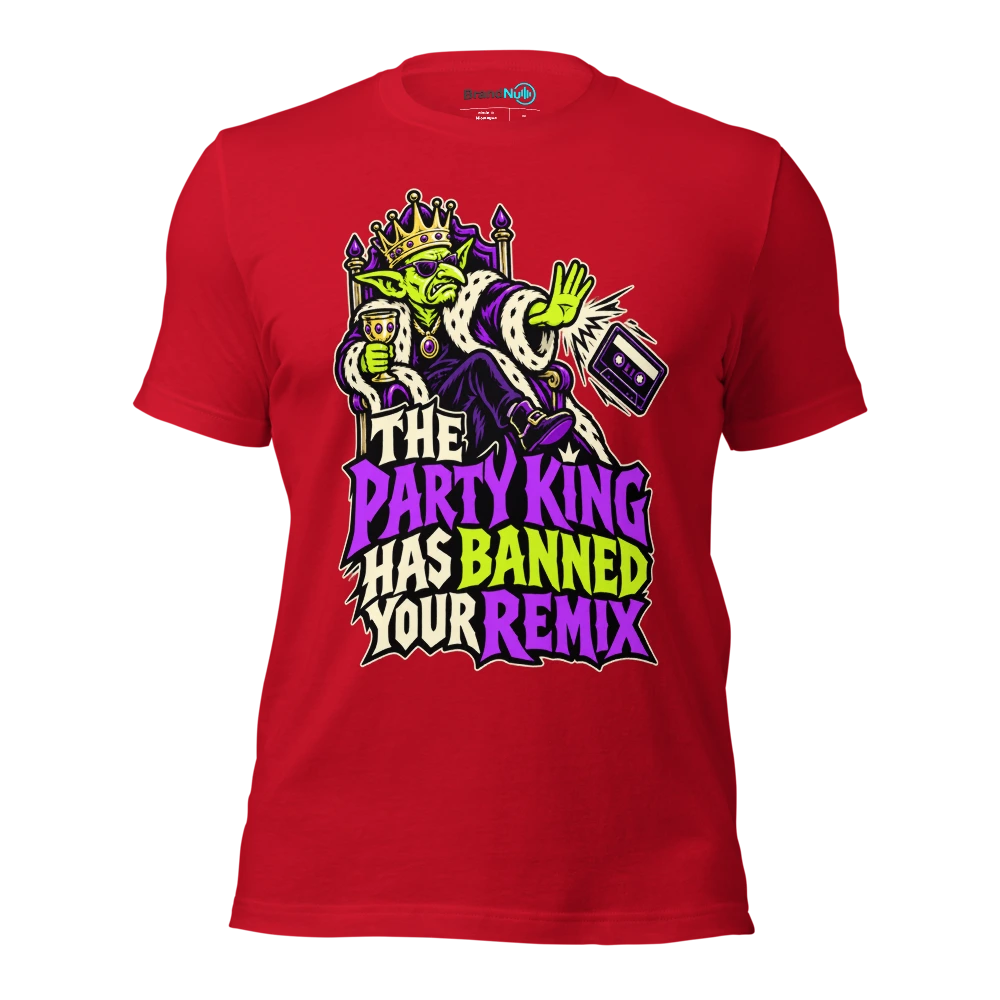 THE PARTY KING HAS BANNED YOUR REMIX T Shirt Red Front
