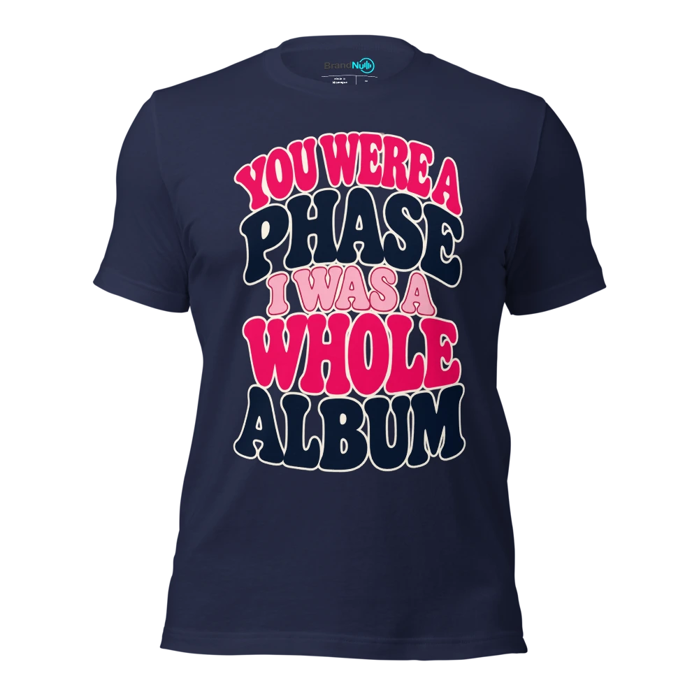YOU WERE A PHASE I WAS A WHOLE ALBUM T Shirt Navy Front