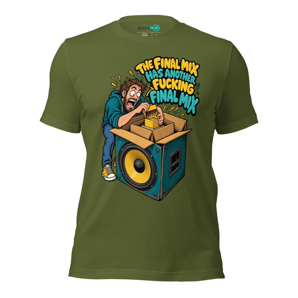 THE FINAL MIX HAS ANOTHER FUCKING FINAL MIX T Shirt Olive Front