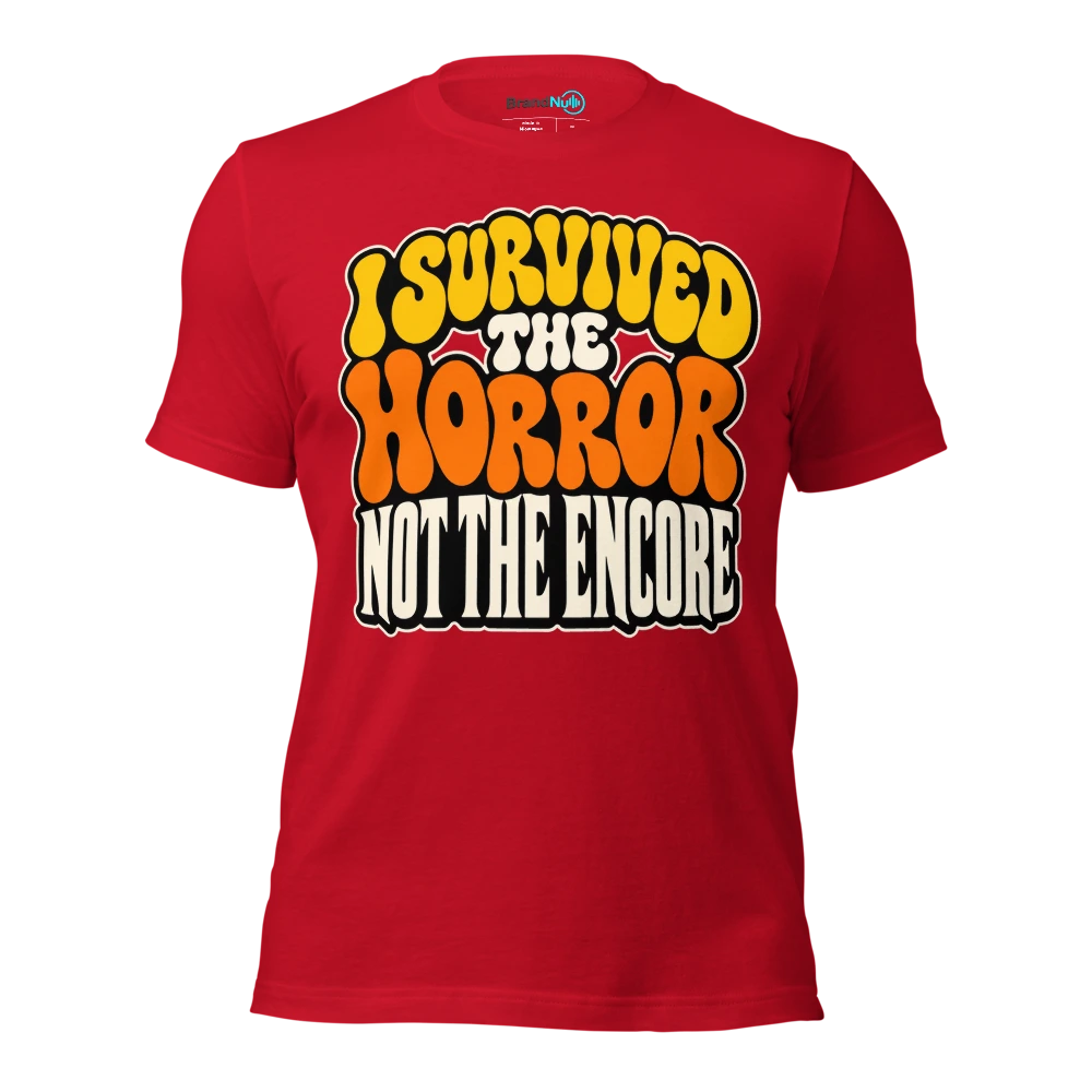 I SURVIVED THE HORROR NOT THE ENCORE T Shirt Red Front