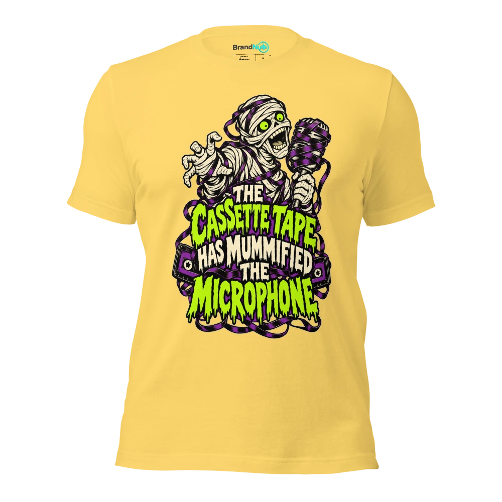THE CASSETTE TAPE HAS MUMMIFIED THE MICROPHONE T Shirt Yellow Front