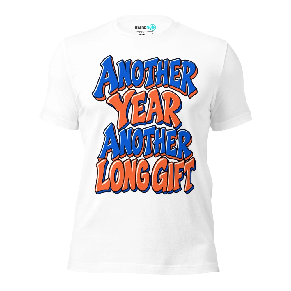 ANOTHER YEAR ANOTHER LONG GIFT T Shirt White Front