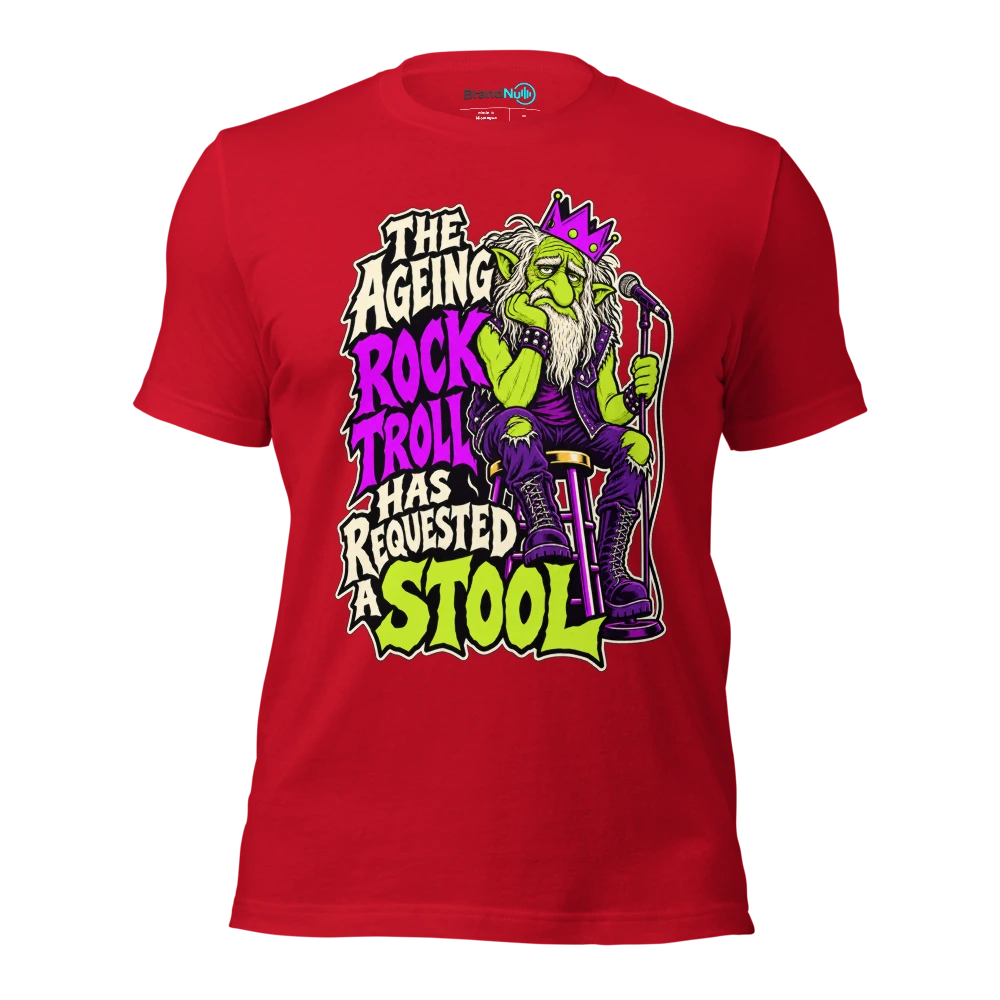THE AGEING ROCK TROLL HAS REQUESTED A STOOL T Shirt Red Front