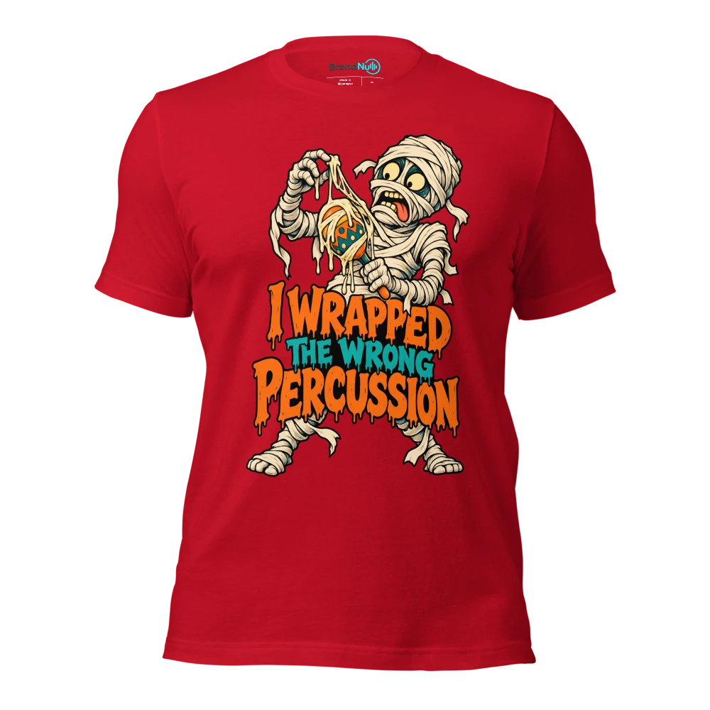 I WRAPPED THE WRONG PERCUSSION T Shirt Red Front