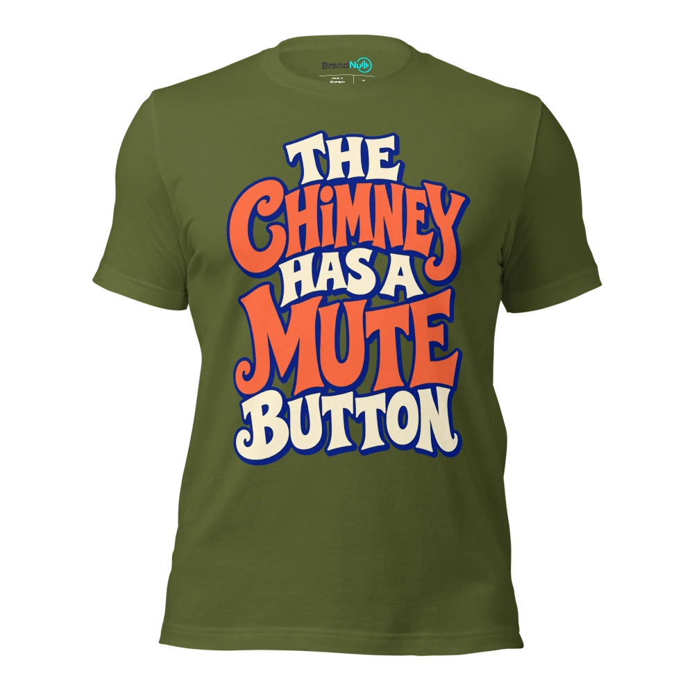 THE CHIMNEY HAS A MUTE BUTTON T Shirt Olive Front