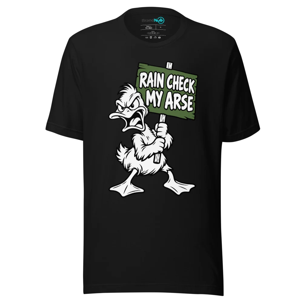 RAIN CHECK MY ARSE T Shirt Black Front