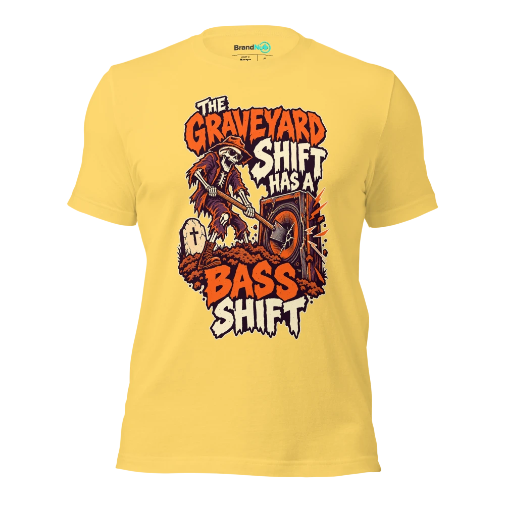 THE GRAVEYARD SHIFT HAS A BASS SHIFT T Shirt Yellow Front