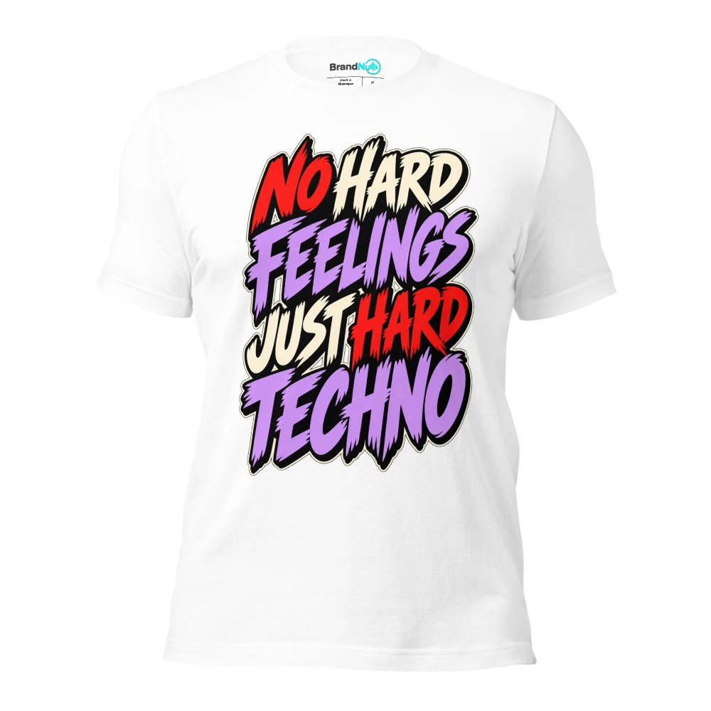 NO HARD FEELINGS JUST HARD TECHNO T Shirt White Front