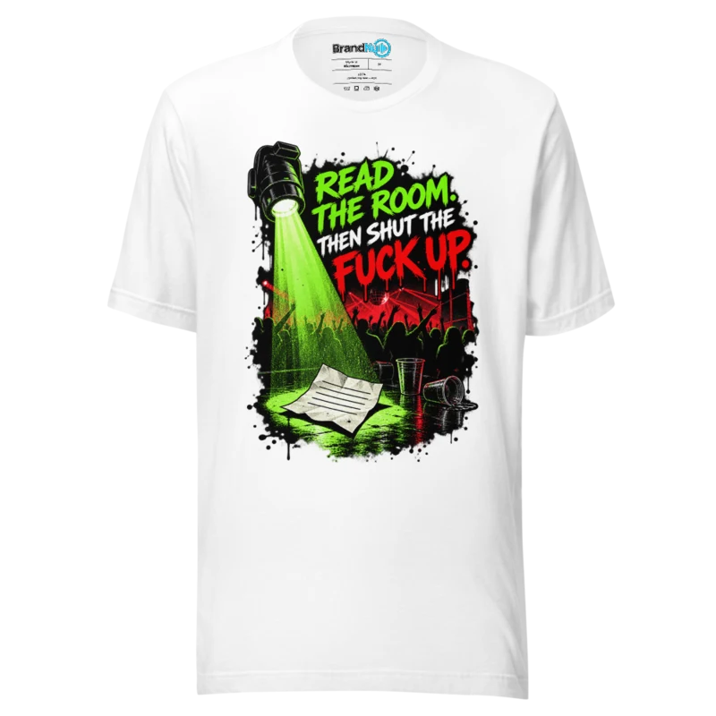 Read the Room, Then Shut the Fuck Up – Rave Slogan T Shirt