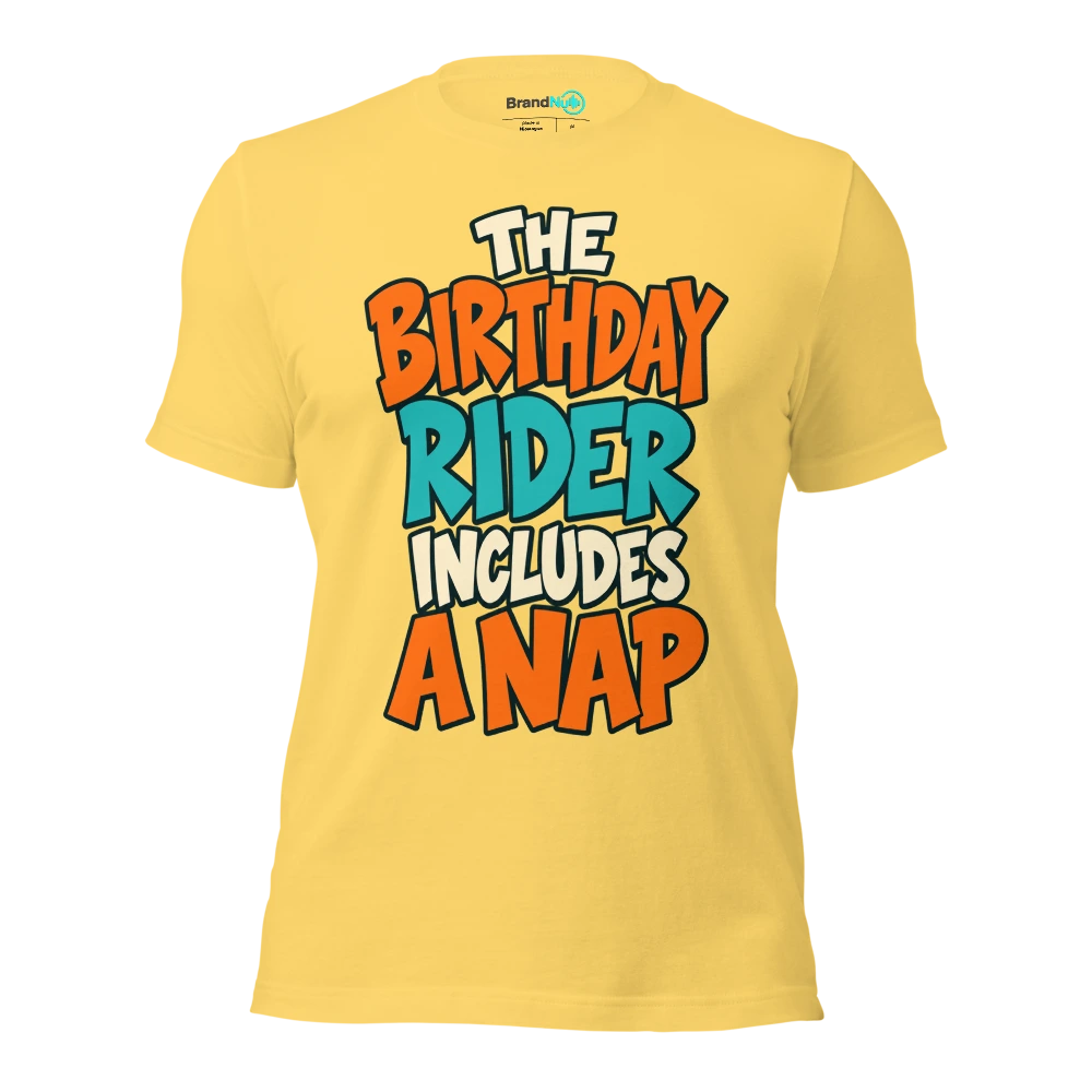 THE BIRTHDAY RIDER INCLUDES A NAP T Shirt Yellow Front