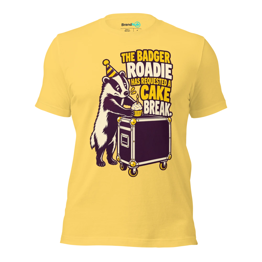 THE BADGER ROADIE HAS REQUESTED A CAKE BREAK T Shirt Yellow Front