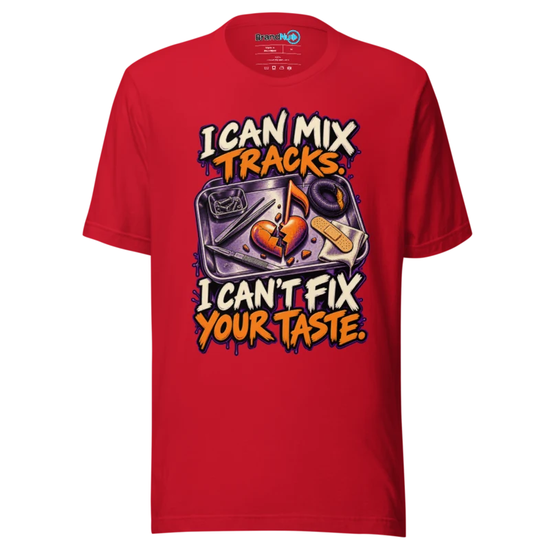 BrandNu I Can Mix Tracks, I Can't Fix Your Taste – DJ Slogan T-Shirt - Red