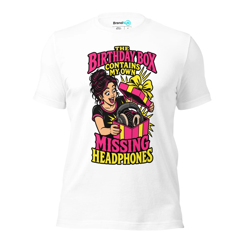 THE BIRTHDAY BOX CONTAINS MY OWN MISSING HEADPHONES T Shirt White Front