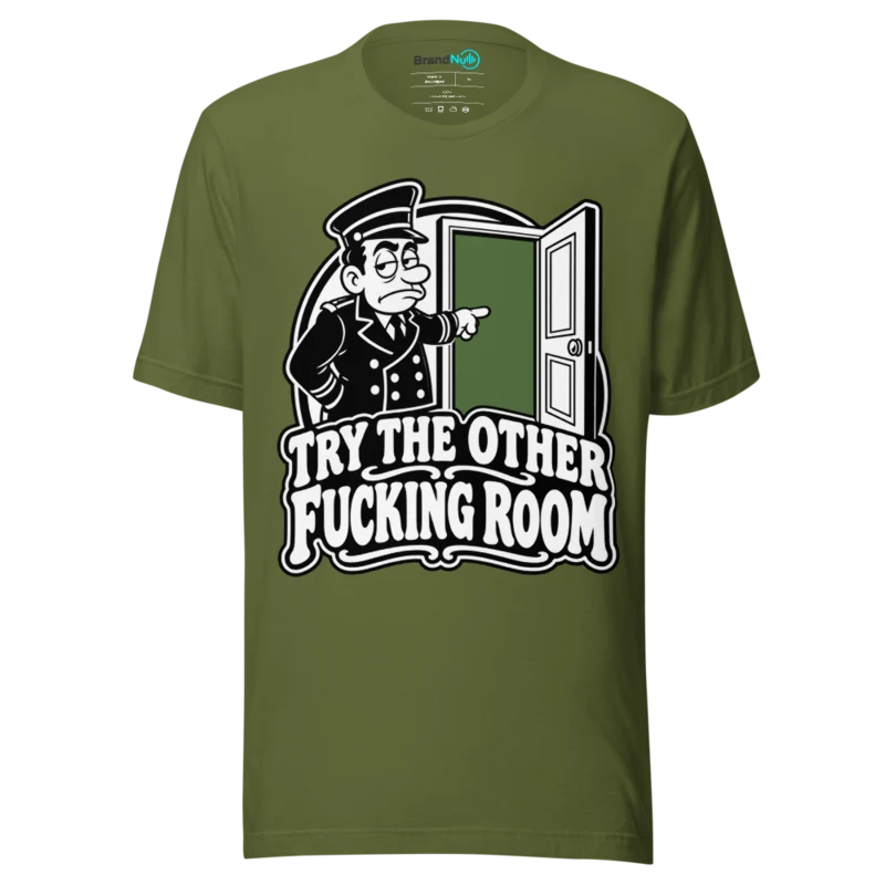 TRY THE OTHER FUCKING ROOM T Shirt - Olive
