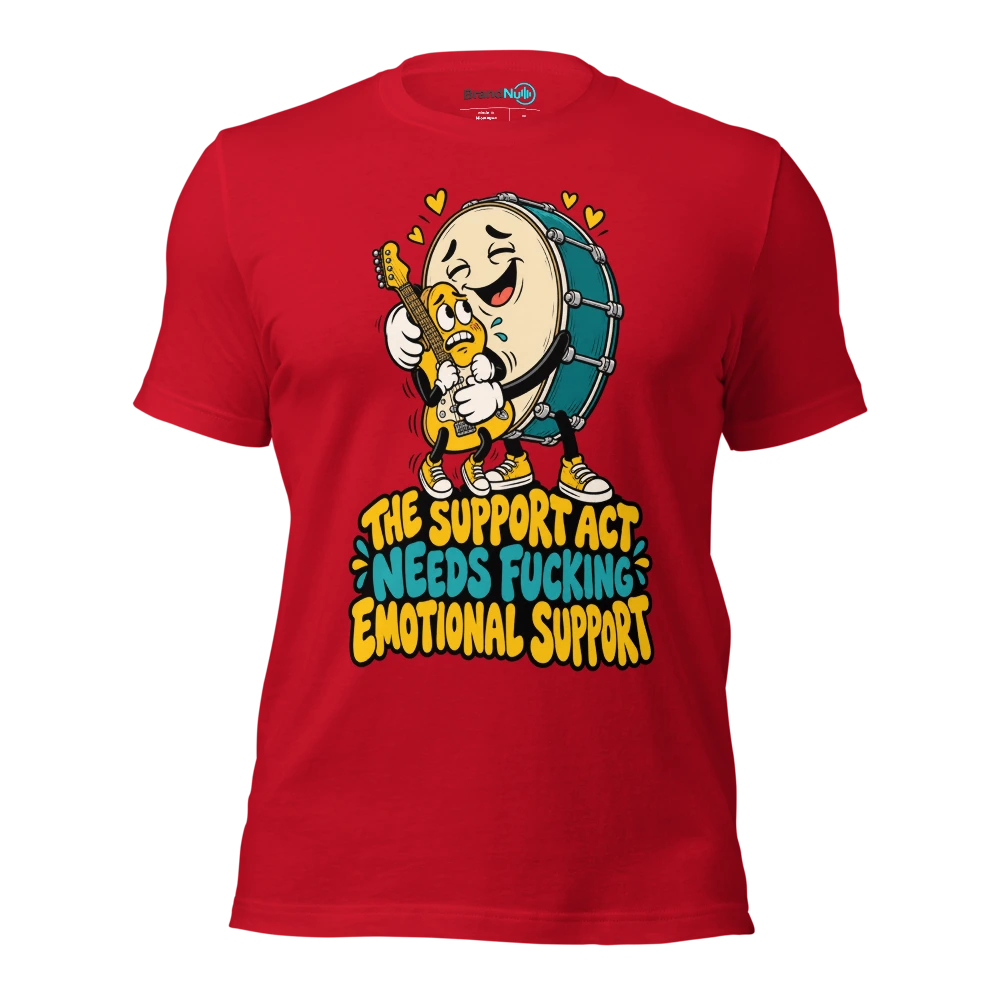THE SUPPORT ACT NEEDS FUCKING EMOTIONAL SUPPORT T Shirt Red Front