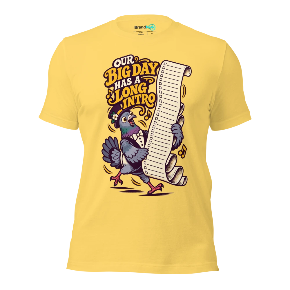 OUR BIG DAY HAS A LONG INTRO T Shirt Yellow Front