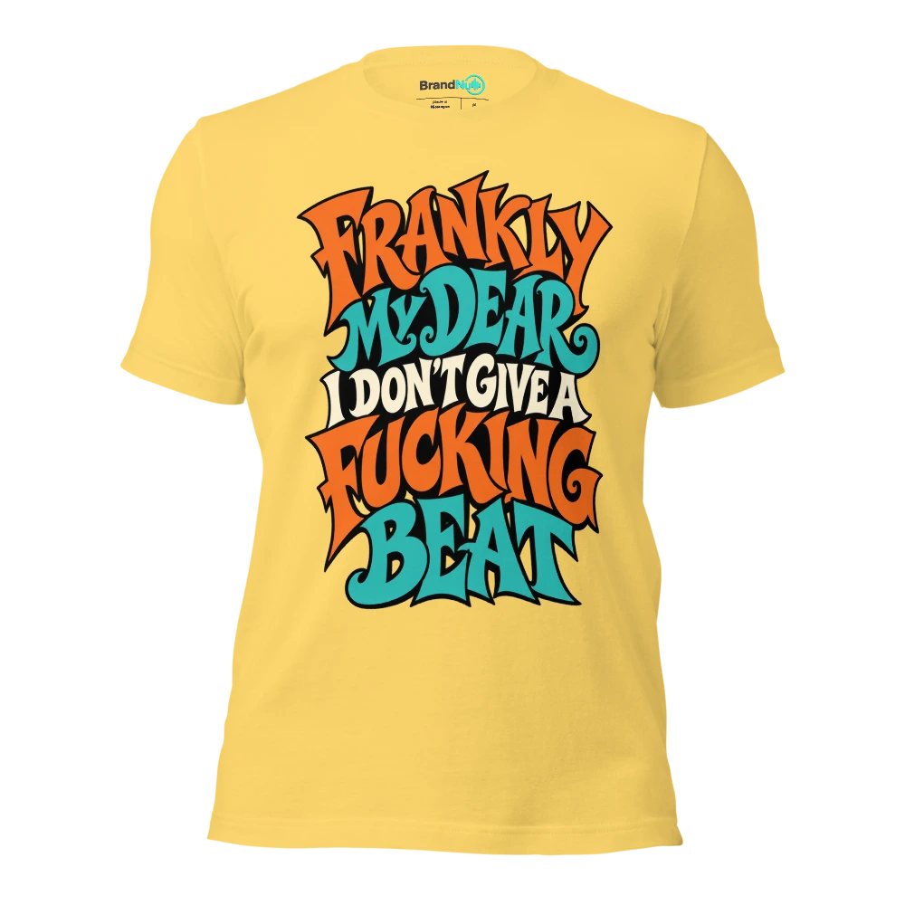 FRANKLY MY DEAR I DON'T GIVE A FUCKING BEAT T Shirt Yellow Front