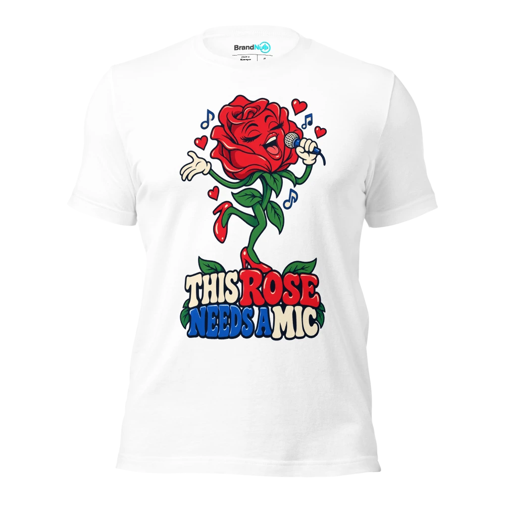 THIS ROSE NEEDS A MIC T Shirt White Front