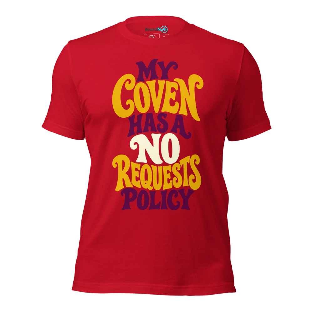 MY COVEN HAS A NO REQUESTS POLICY T Shirt Red Front
