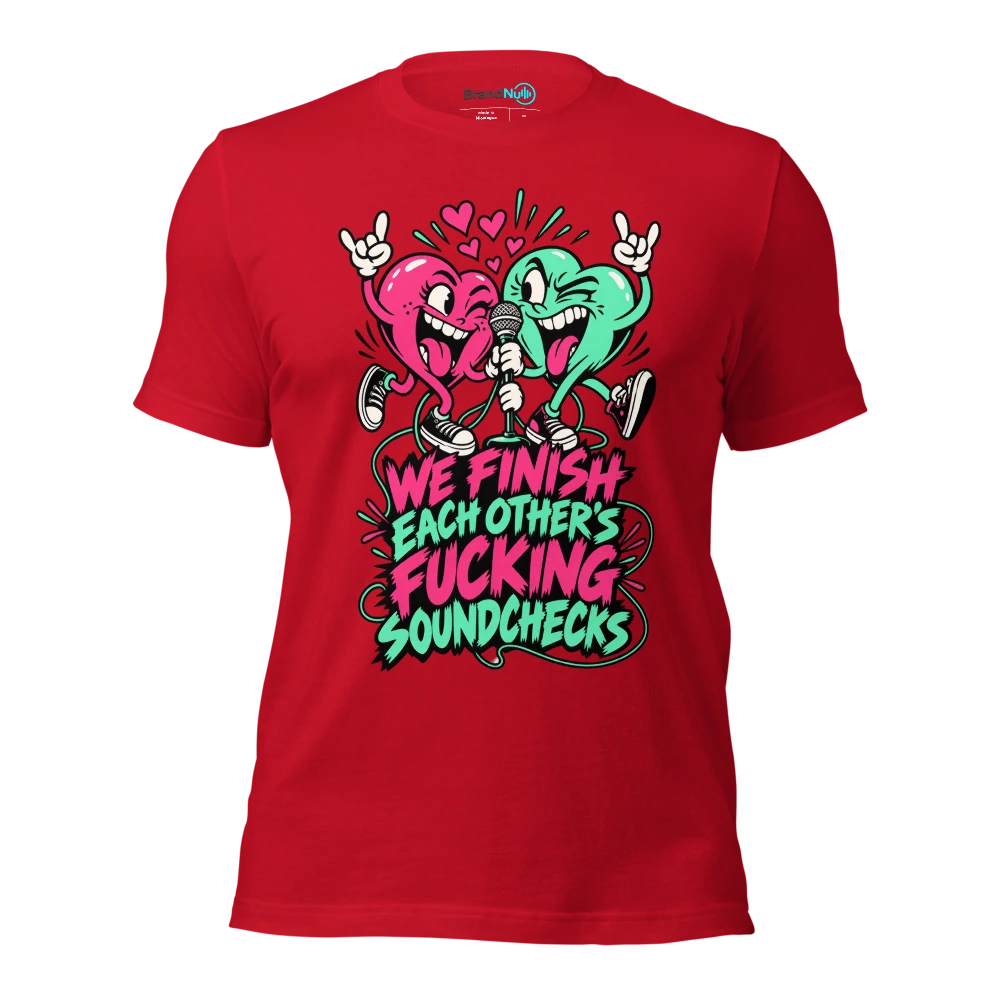 WE FINISH EACH OTHER'S FUCKING SOUNDCHECKS T Shirt Red Front
