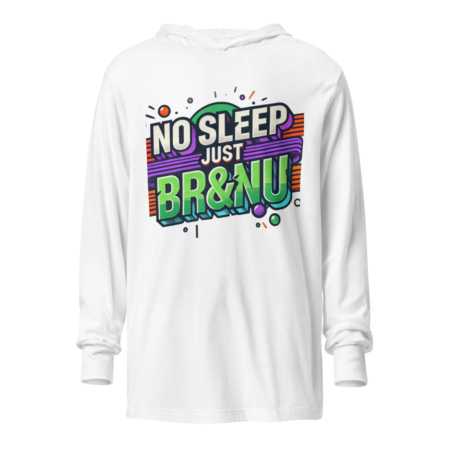 No Sleep Just BR&NU Vibrant Hooded Long-Sleeve Tee