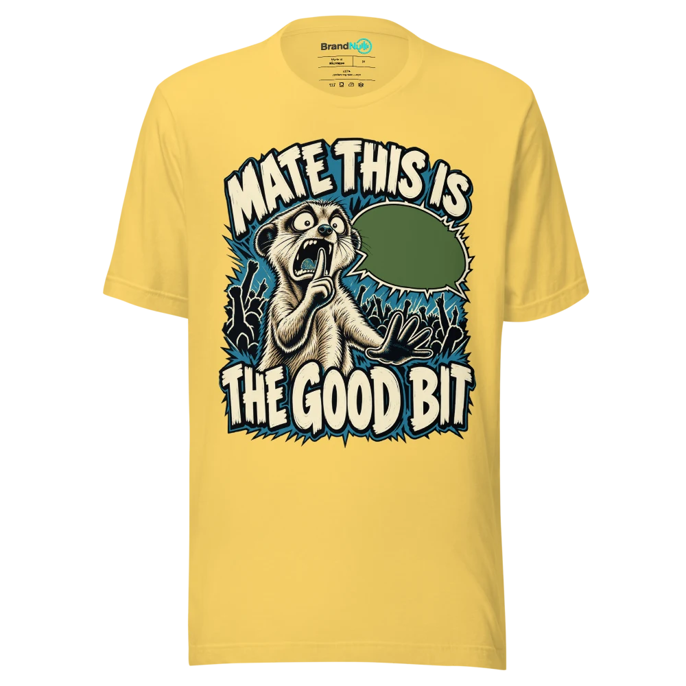 MATE THIS IS THE GOOD BIT T Shirt Yellow Front