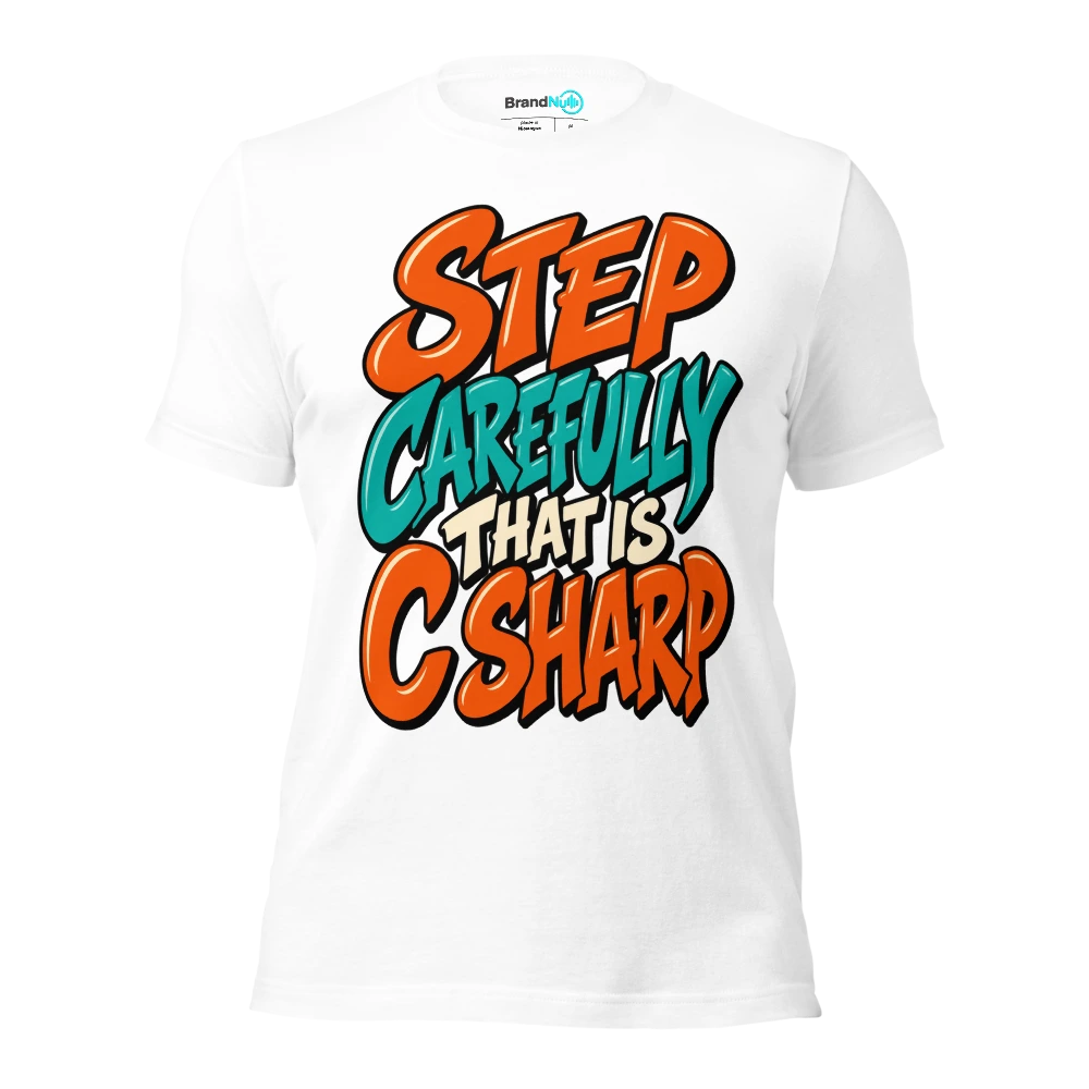 STEP CAREFULLY THAT IS C SHARP T Shirt White Front