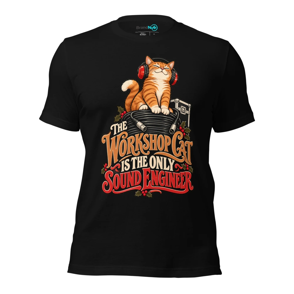 THE WORKSHOP CAT IS THE ONLY SOUND ENGINEER T-SHIRT