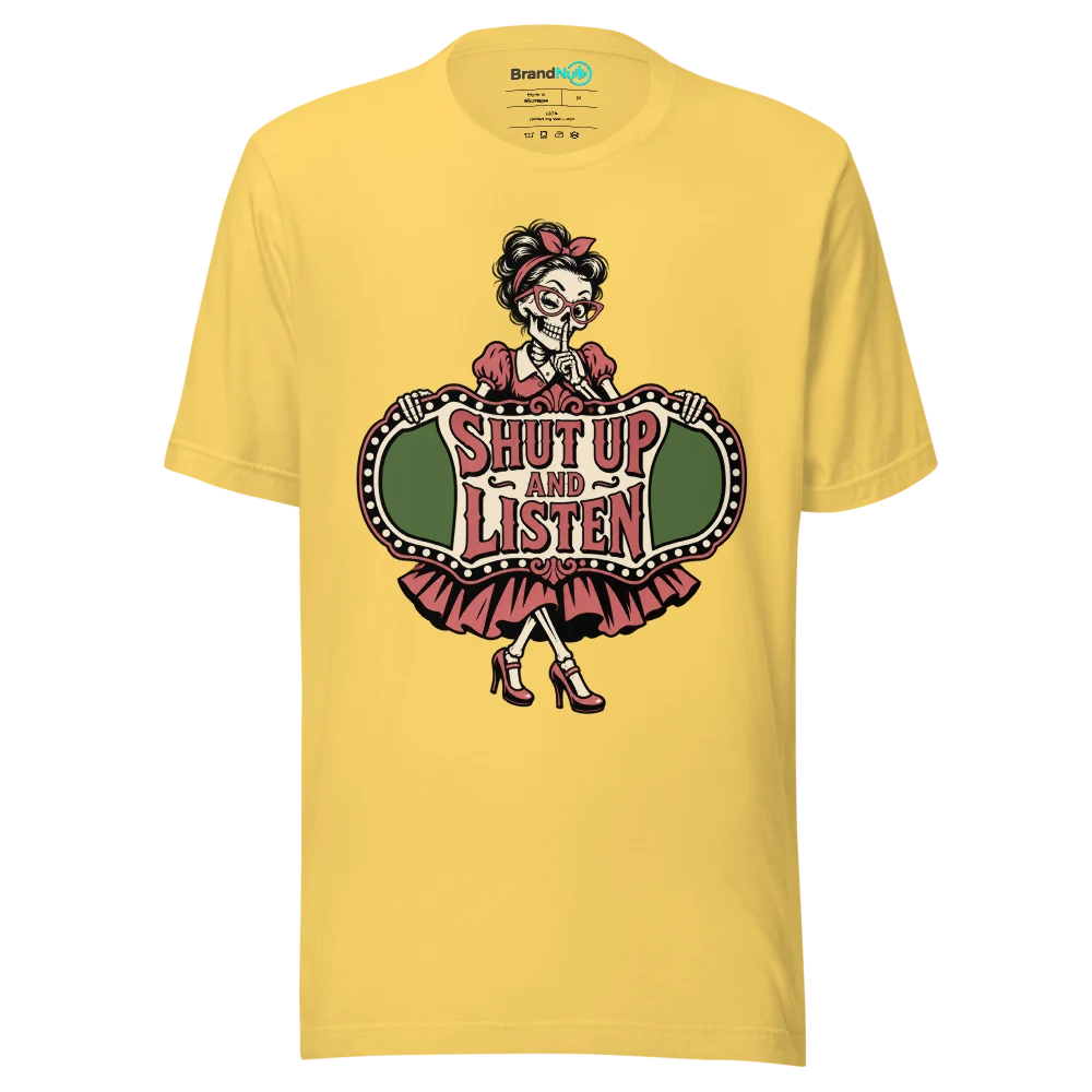 SHUT UP AND LISTEN T Shirt Yellow Front