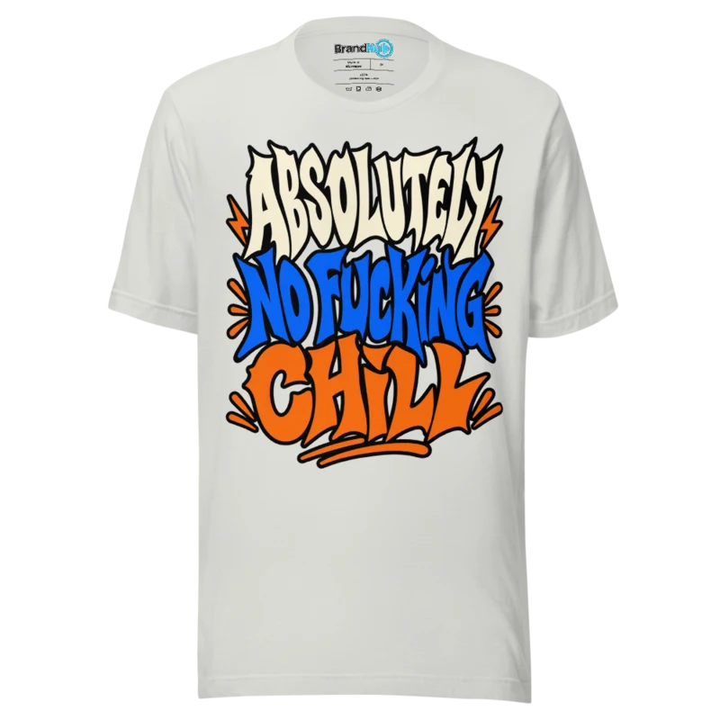 BrandNu Absolutely No Fucking Chill T-Shirt - Silver