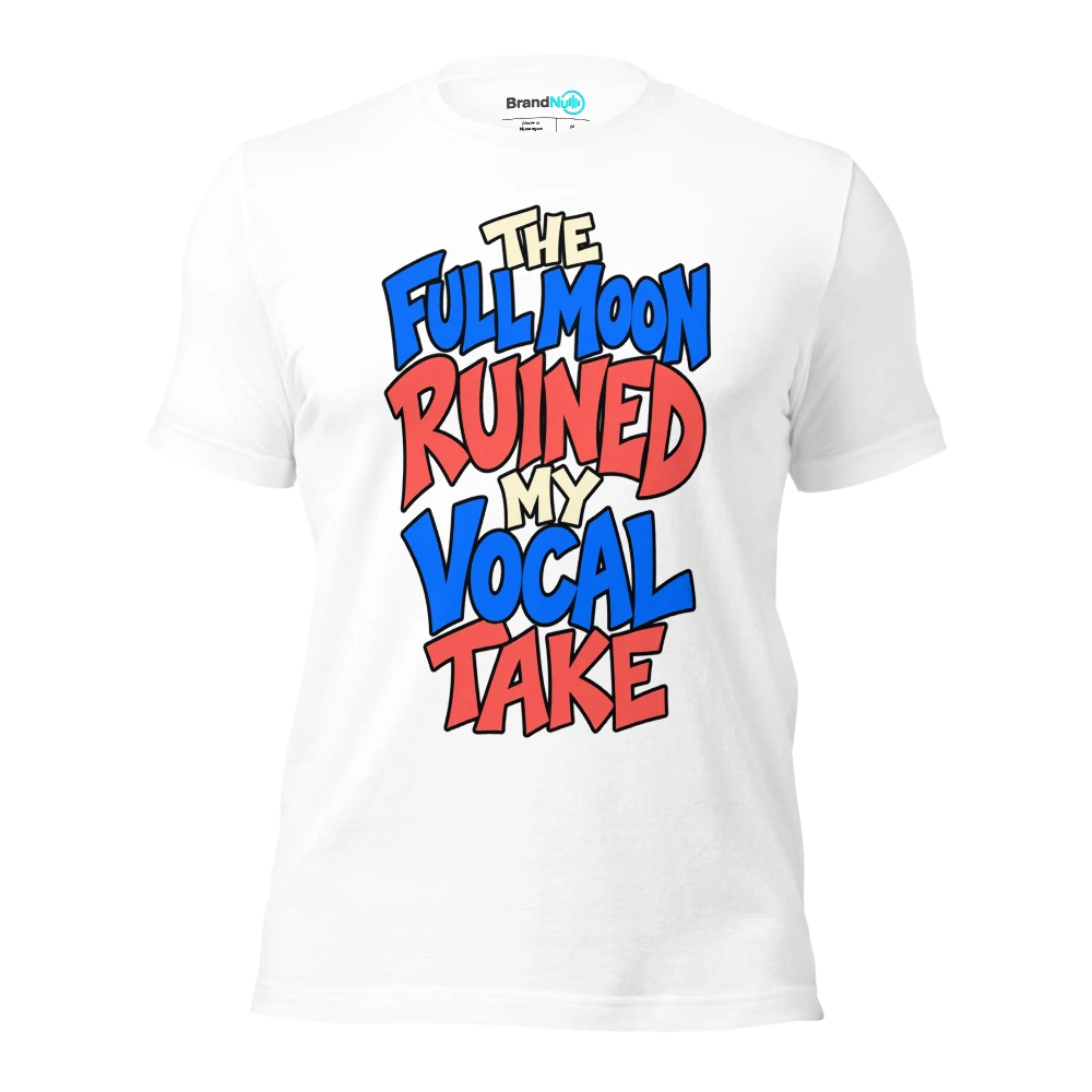 THE FULL MOON RUINED MY VOCAL TAKE T Shirt White Front