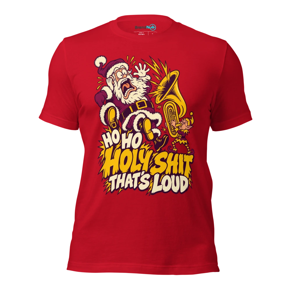 HO HO HOLY SHIT THAT'S LOUD T Shirt Red Front