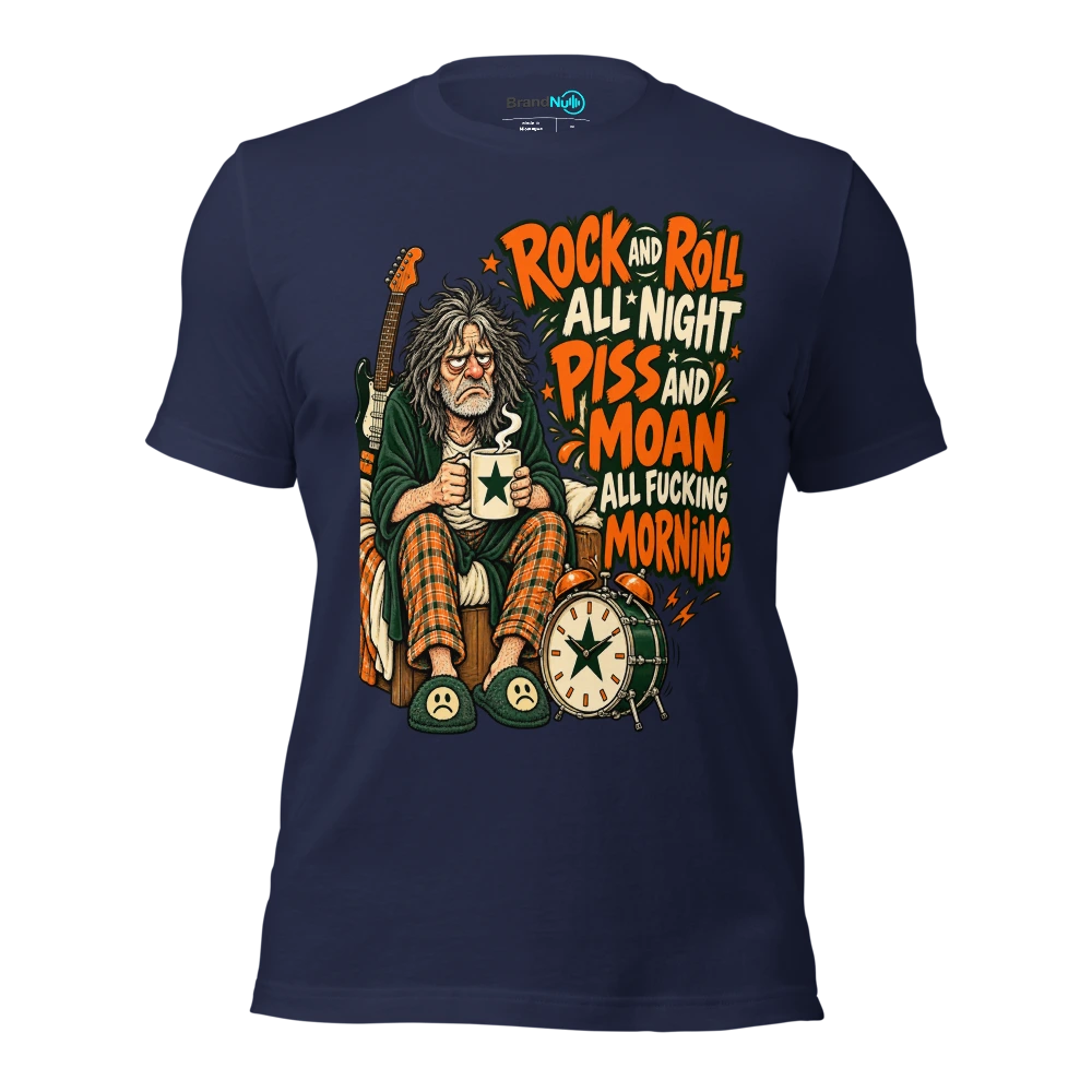 ROCK AND ROLL ALL NIGHT PISS AND MOAN ALL FUCKING MORNING T Shirt Navy Front