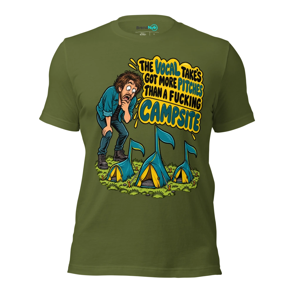 THE VOCAL TAKE'S GOT MORE PITCHES THAN A FUCKING CAMPSITE T Shirt Olive Front