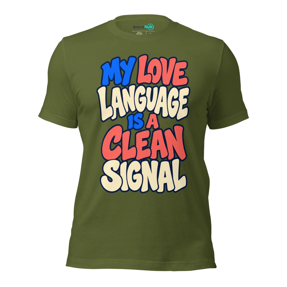 MY LOVE LANGUAGE IS A CLEAN SIGNAL T Shirt Olive Front