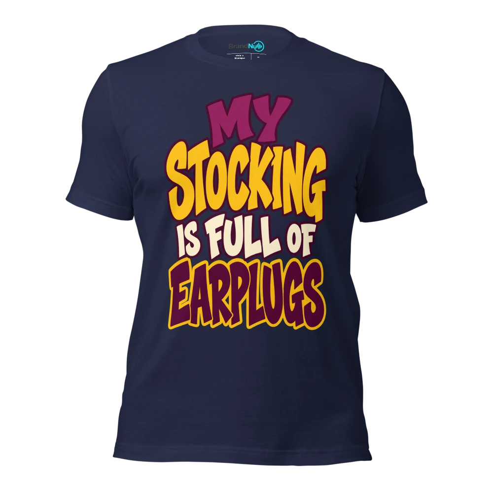 MY STOCKING IS FULL OF EARPLUGS T Shirt Navy Front